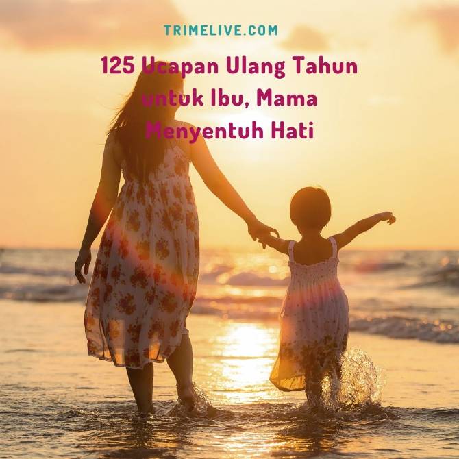 125 Ucapan Ulang Tahun untuk Ibu, Mama Menyentuh Hati
